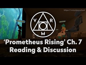'Prometheus Rising' by Robert Anton Wilson - Chapter 7, with Alley Wurds @ VR Mystery School