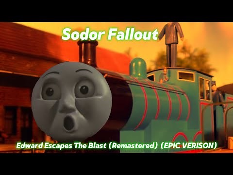 Sodor Fallout: Edward Escapes The Blast (Remastered) (EPIC VERISON) (TVS VERISON)