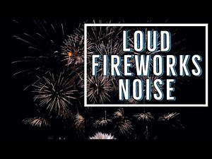 Loud Fireworks Noise | 1 Hour |