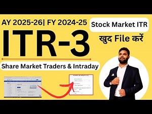 ITR-3 Filing for Share Market Traders & Intraday | AY 2025-26 and fy 2024-25 Full Guide