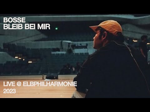 Bosse – Bleib bei mir (Live @ Elbphilharmonie 2023)