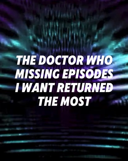 Top Missing Doctor Who Episodes I Want Returned