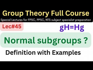 lec#45 Normal subgroup with examples results and properties #mathematics #lectures #ppsc #maths #bs