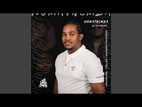 DJ Givy Baby Ft. Nkosazana Daughter, Sir Trill & Soa Mattrix - Nomathemba