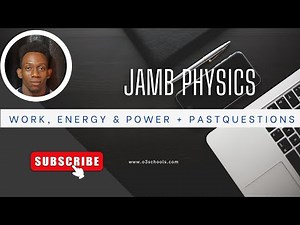 JAMB/WAEC PHYSICS 2026 EP 7- WORK, ENERGY & POWER + Past Questions + Solutions