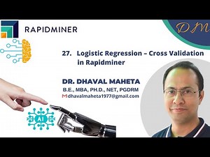 27. Logistic Regression – Cross Validation in Rapidminer || Dr. Dhaval Maheta