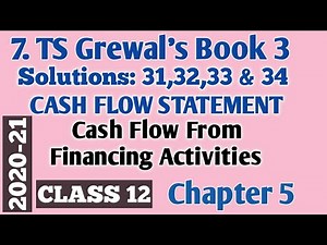 7. Cash Flow From Financing Activities: TS Grewal's Solutions 31-34 Class 12 Accountancy 2020-21
