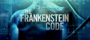 The Frankenstein Code : Premier trailer de la réinvention moderne du classique de Mary Shelley - Eklecty-City