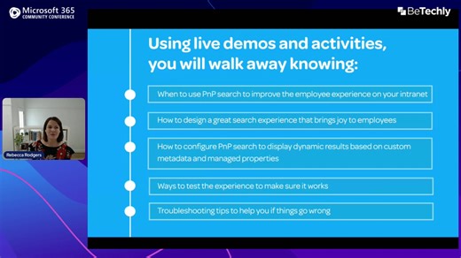 Join this sneak peek of Rebecca Rodgers’ workshop and discover how Microsoft PnP Search bridges the gap in your digital workplace. Explore real-world use cases and clever design strategies that solve business challenges and elevate the employee experience for your intranet or digital workplace. | The Microsoft 365 Community Conference