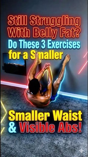 Still Struggling with Belly Fat? Do These 3 Exercises for a Smaller Waist & Visible Abs!