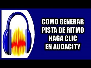 COMO GENERAR PISTA DE RITMO HAGA CLIC EN AUDACITY
