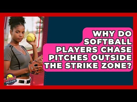 Why Do Softball Players Chase Pitches Outside The Strike Zone? - Softball Basics and Beyond