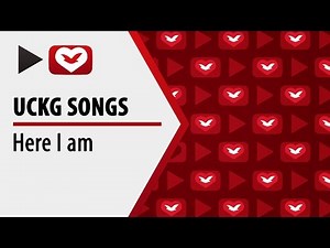 UCKG songs - Here I am