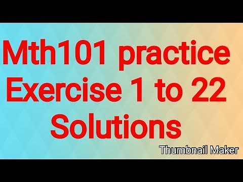 Mth101 Practice Exercise solution 1 to 22 complete must watch for final term exams