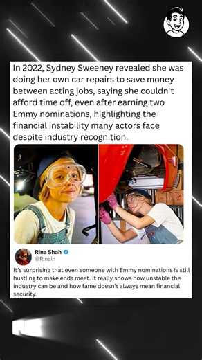 In 2022, Sydney Sweeney revealed she was doing her own car repairs to save money between acting jobs, saying she couldn't afford time off, even after earning two Emmy nominations, highlighting the financial instability many actors face despite industry recognition. | PJ.Incredible