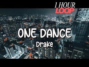 Drake - One Dance (Lyrics) ft. Wizkid & Kyla | 1 HOUR LOOP