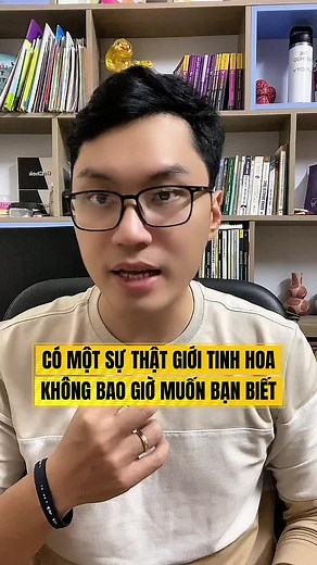 Sự Thật Giới Tinh Hoa Không Muốn Bạn Biết