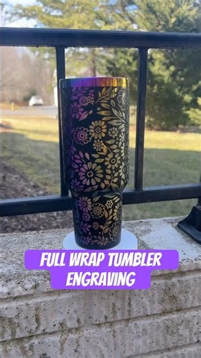 Full Wrap; Engraving a Tumbler with a Diode Laser