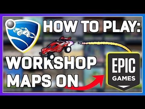 How to play Steam Workshop maps on Rocket league through Epic Games!