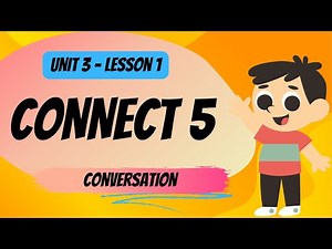 Connect 5 - Unit 3 - Lesson 1 Conversation