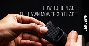 How to Replace The Lawn Mower 3.0 Blade | MANSCAPED® Blog