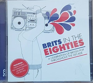 Various - Brits In The Eighties - A Celebration of British Pop Throughout The Decade