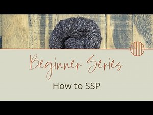 How to Knit Slip Slip Purl Decrease or SSP | Ultimate Knitting Guide for Beginners Pt. 11