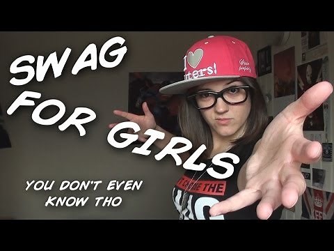HOW TO HAVE SWAG (FOR GIRLS)