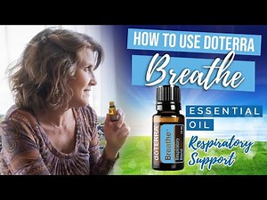 How to Use dōTERRA's Breathe Essential Oil Respiratory Blend