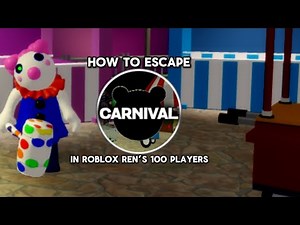 How To Escape “CARNIVAL (REMASTERED)” In Roblox REN’S 100 PLAYERS!
