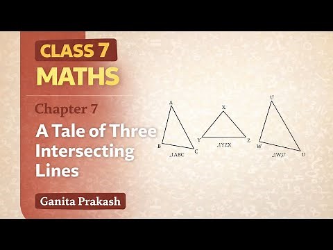 Class 7 Maths | Chapter 7: A Tale of Three Intersecting Lines | Part 1 | Ganita Prakash