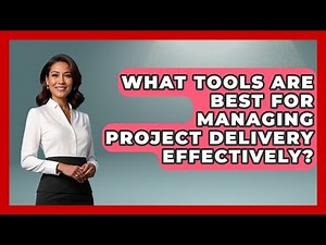 What Tools Are Best for Managing Project Delivery Effectively? | The Project Manager Toolkit News