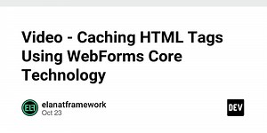 Video - Caching HTML Tags Using WebForms Core Technology