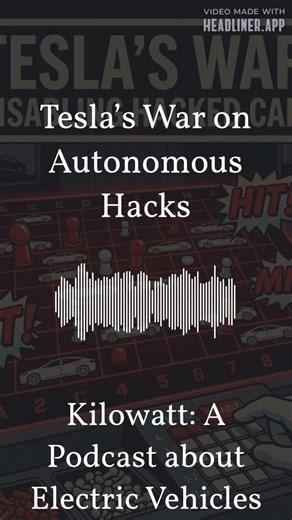 Kilowatt: A Podcast about Electric Vehicles - Tesla’s War on Autonomous Hacks