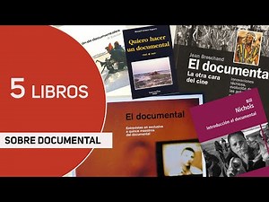 Como hacer un documental. 5 libros que te ayudarán en tu proceso de realización de un documental