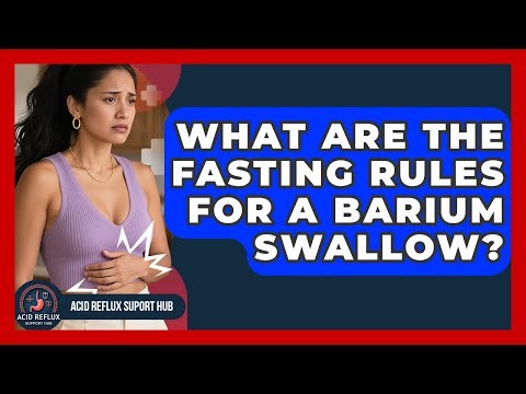 What Are The Fasting Rules For A Barium Swallow? - Acid Reflux Support Hub