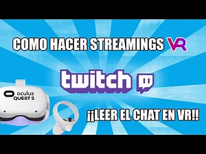 Como hacer Streamings VR en Twitch y como leer el chat desde las Quest2