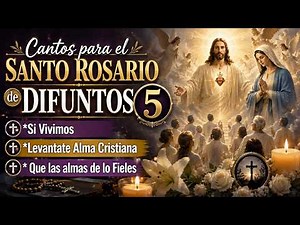 Cantos Para el Santo Rosario de Difuntos 5 | Música Católica para Orar por Nuestros Seres Queridos
