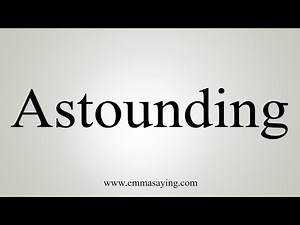 How To Say Astounding