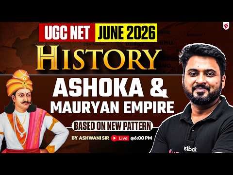 UGC NET June 2026 | UGC NET History Classes 2026 | Ashoka & Mauryan Empire UGC NET By Ashwani Sir