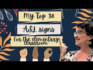My Top 30 American Sign Language (ASL) Signs for the Classroom