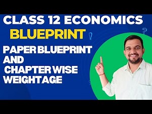 CLASS 12 | ECO BLUEPRINT & PAPER STYLE | FULL EXPLANATION |CHAPTER-WISE WEIGHTAGE |SMART STUDY GUIDE