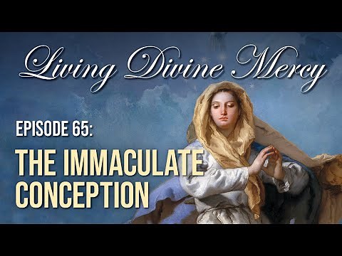 The Immaculate Conception - Living Divine Mercy TV Show (EWTN) Ep. 65