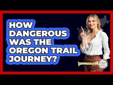 How Dangerous Was The Oregon Trail Journey? - Stories of the States