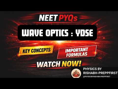 Young’s Double Slit Experiment (YDSE) | NEET Physics PYQs + Concepts | Wave Optics