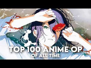 My Top 100 Anime Openings of All Time