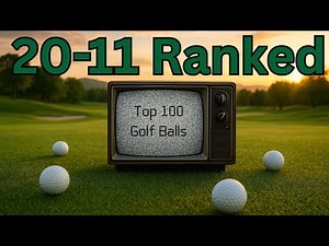 Top 100 Golf Balls Ranked in 2025 | 20-11