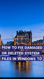 Here’s How to Fix Damaged or Deleted System Files in Windows 10...
