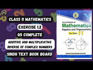 Exercise 1.2 Question 5 | Additive & Multiplicative Inverse of Complex Numbers Class 11 Maths | BIEK