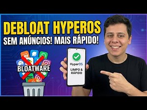 Debloat HyperOS|MIUI – Removendo Bloatware, Anúncios e Apps do Sistema